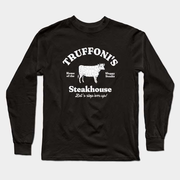 Truffoni's Steakhouse - home of the sloppy steaks Long Sleeve T-Shirt by BodinStreet